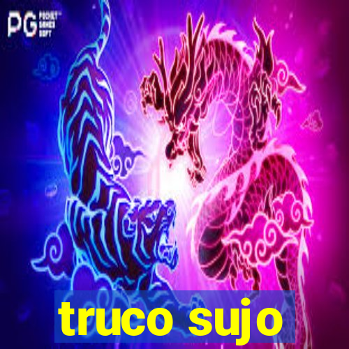 truco sujo